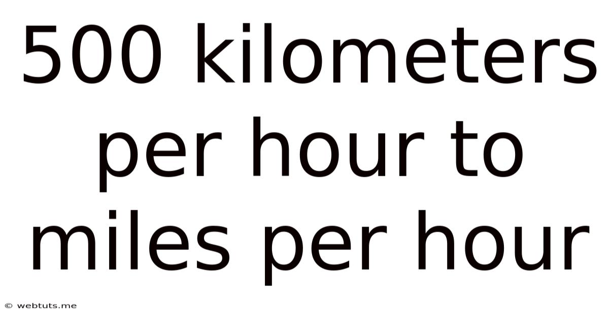 500 Kilometers Per Hour To Miles Per Hour
