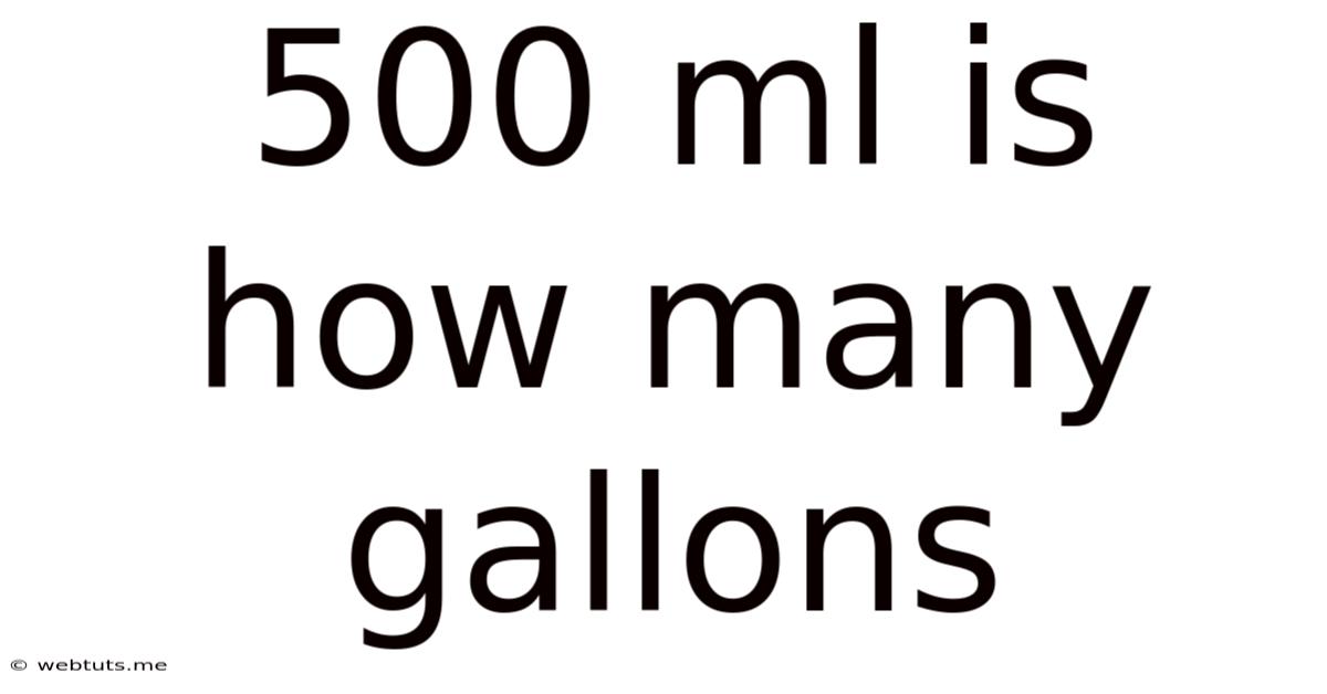 500 Ml Is How Many Gallons
