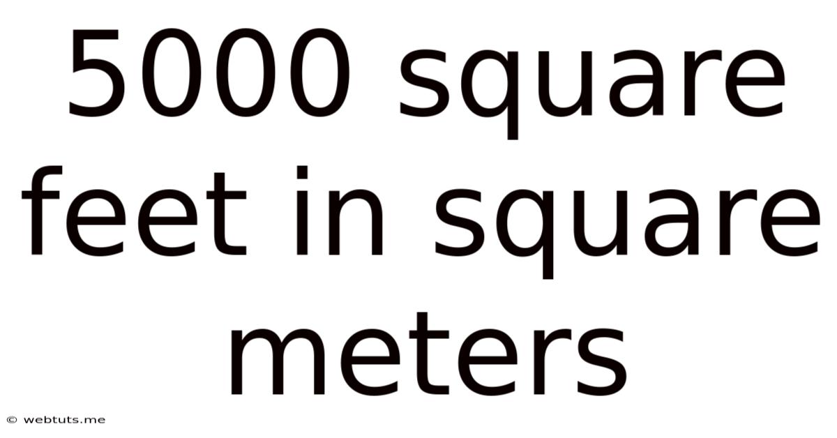 5000 Square Feet In Square Meters