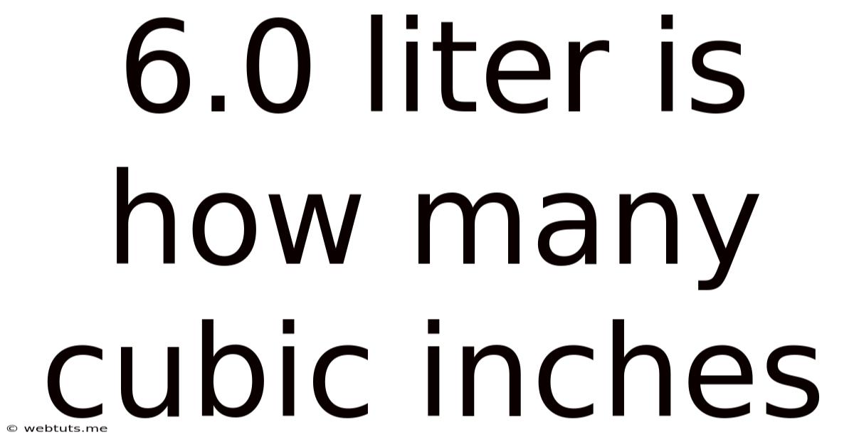 6.0 Liter Is How Many Cubic Inches