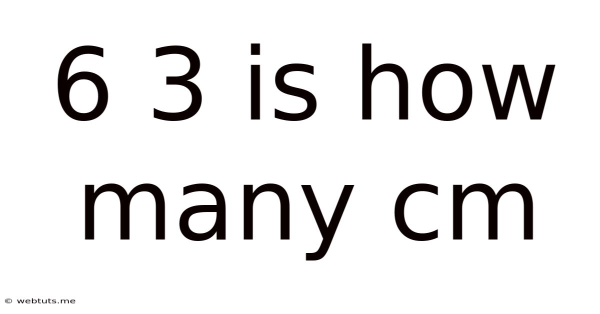 6 3 Is How Many Cm