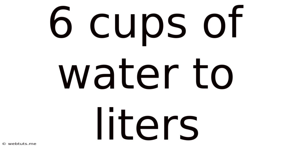 6 Cups Of Water To Liters