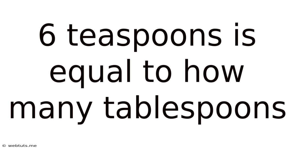 6 Teaspoons Is Equal To How Many Tablespoons