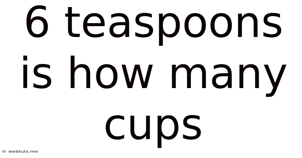 6 Teaspoons Is How Many Cups