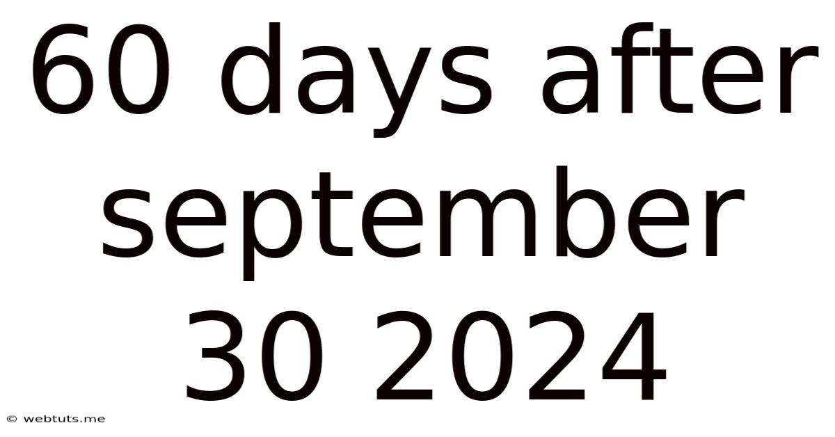 60 Days After September 30 2024