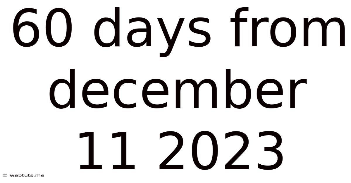 60 Days From December 11 2023
