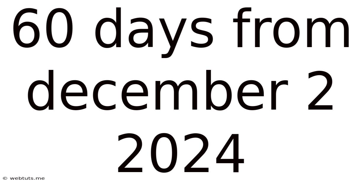 60 Days From December 2 2024