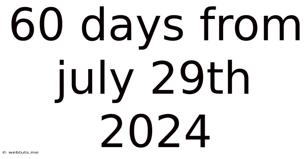 60 Days From July 29th 2024
