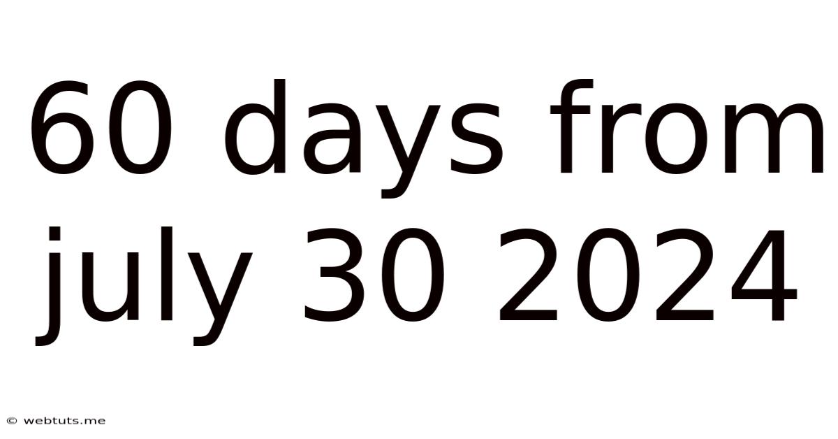 60 Days From July 30 2024
