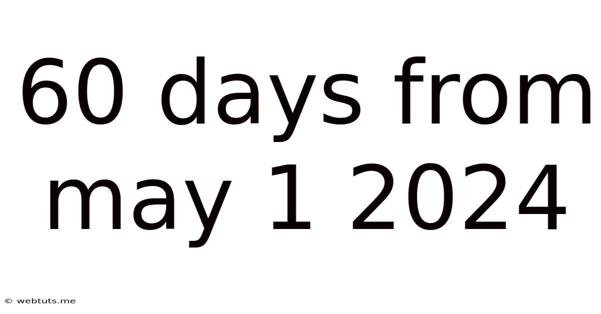 60 Days From May 1 2024