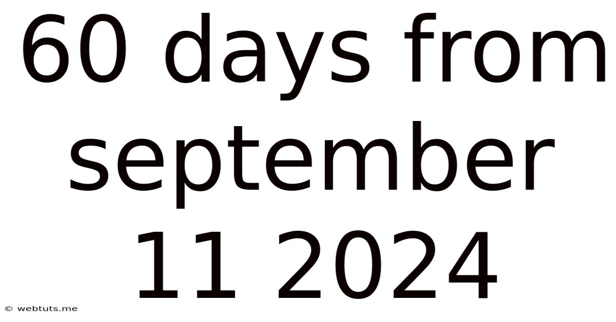 60 Days From September 11 2024