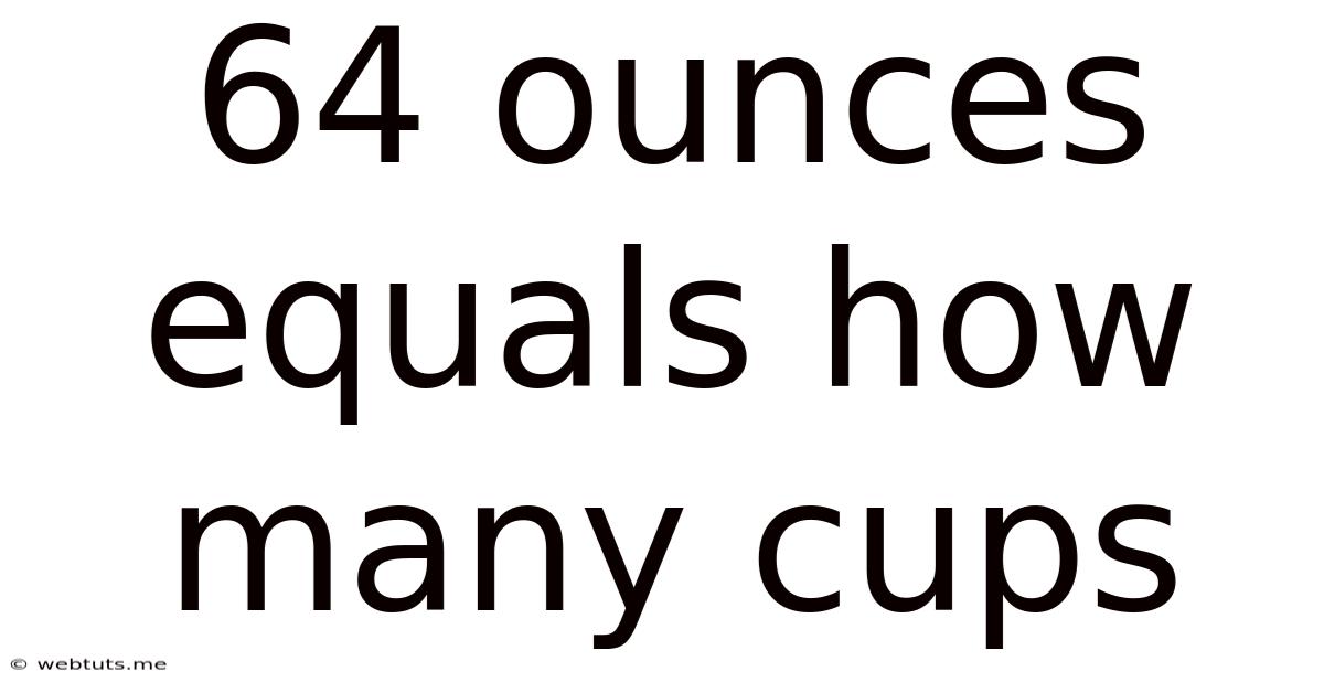 64 Ounces Equals How Many Cups