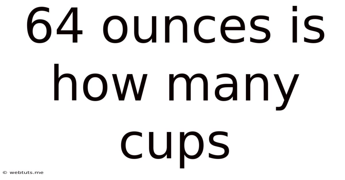 64 Ounces Is How Many Cups