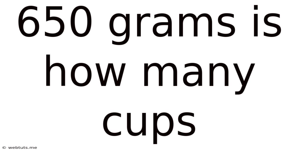 650 Grams Is How Many Cups
