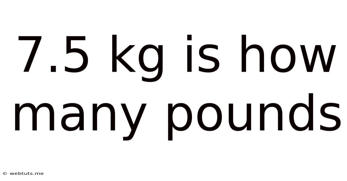 7.5 Kg Is How Many Pounds