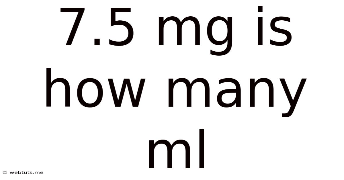 7.5 Mg Is How Many Ml