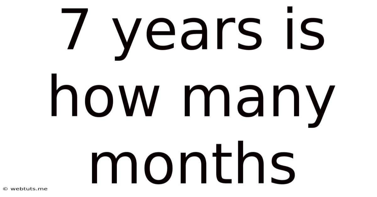 7 Years Is How Many Months