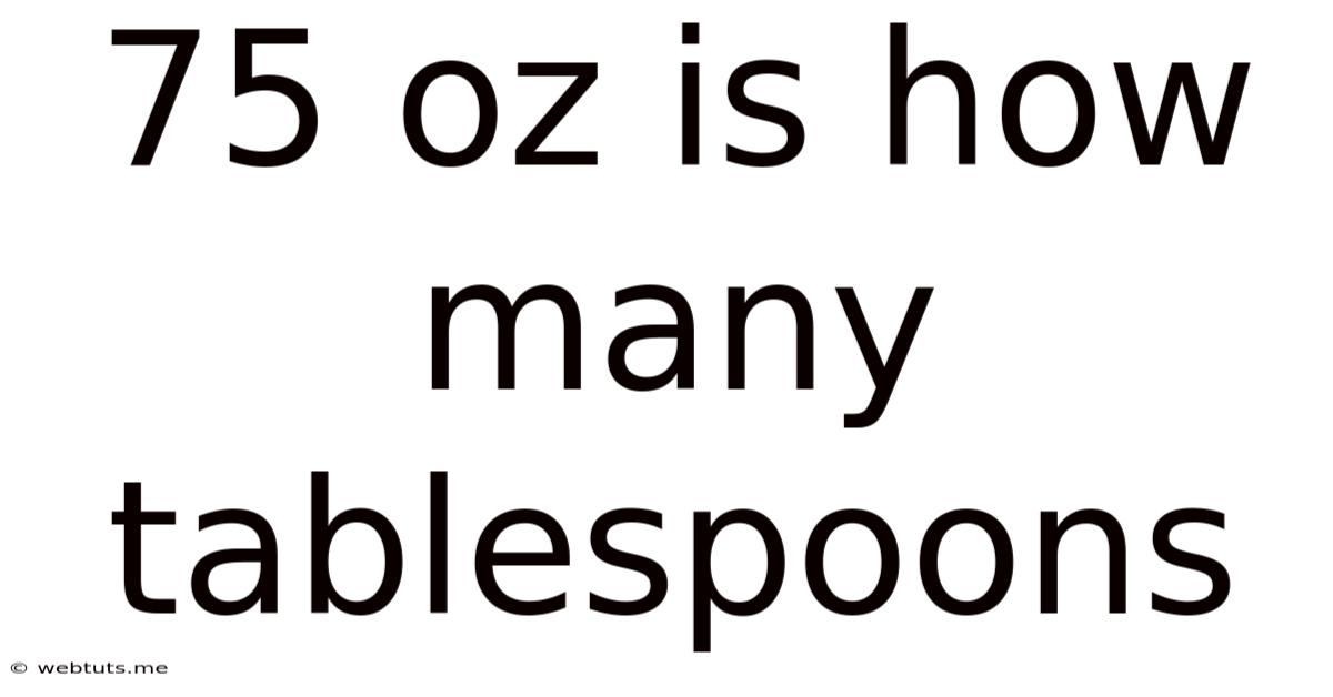75 Oz Is How Many Tablespoons