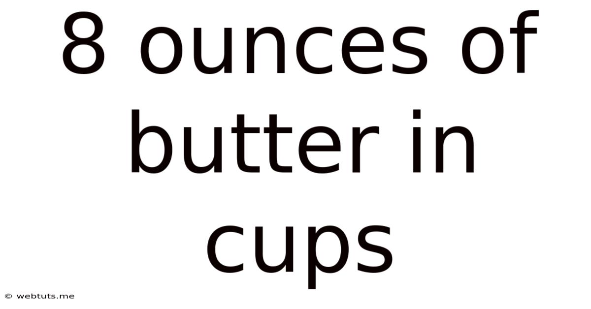 8 Ounces Of Butter In Cups