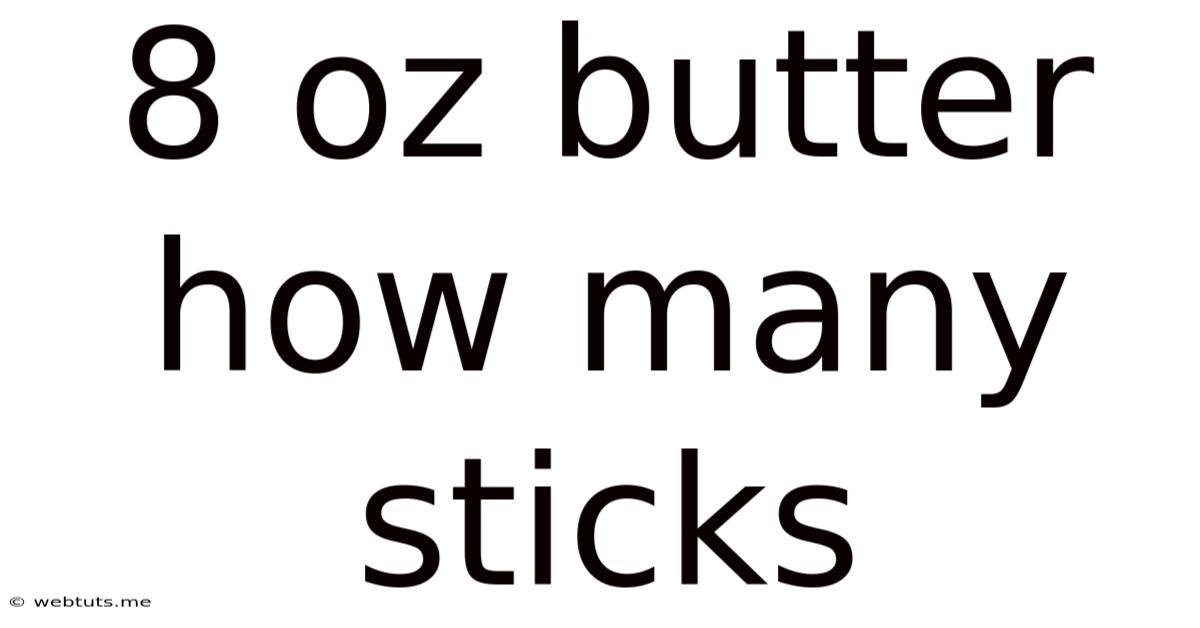 8 Oz Butter How Many Sticks