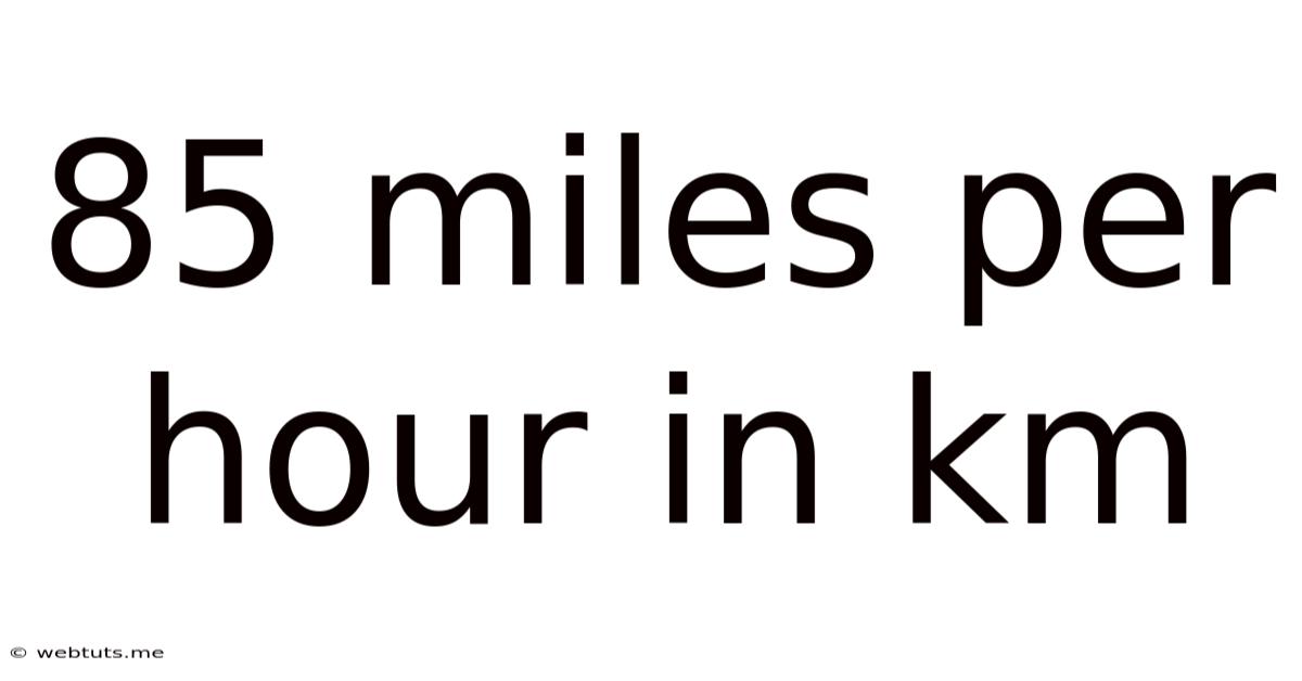 85 Miles Per Hour In Km