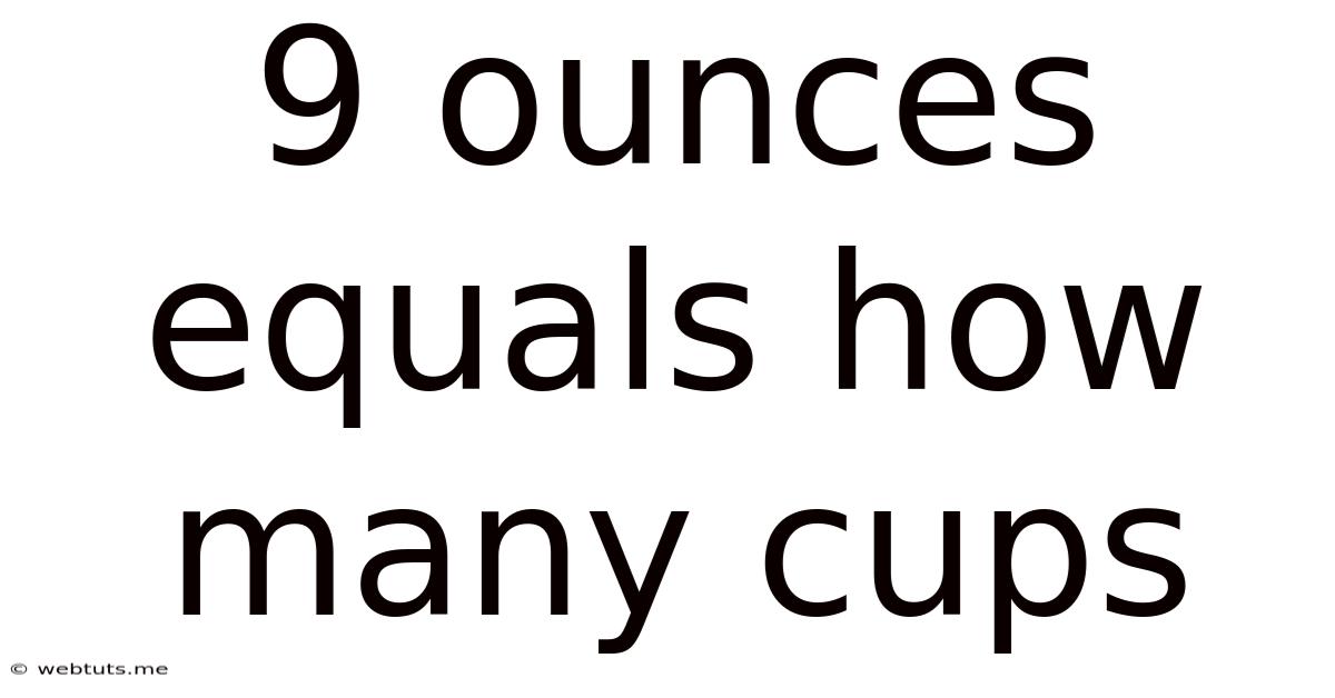 9 Ounces Equals How Many Cups