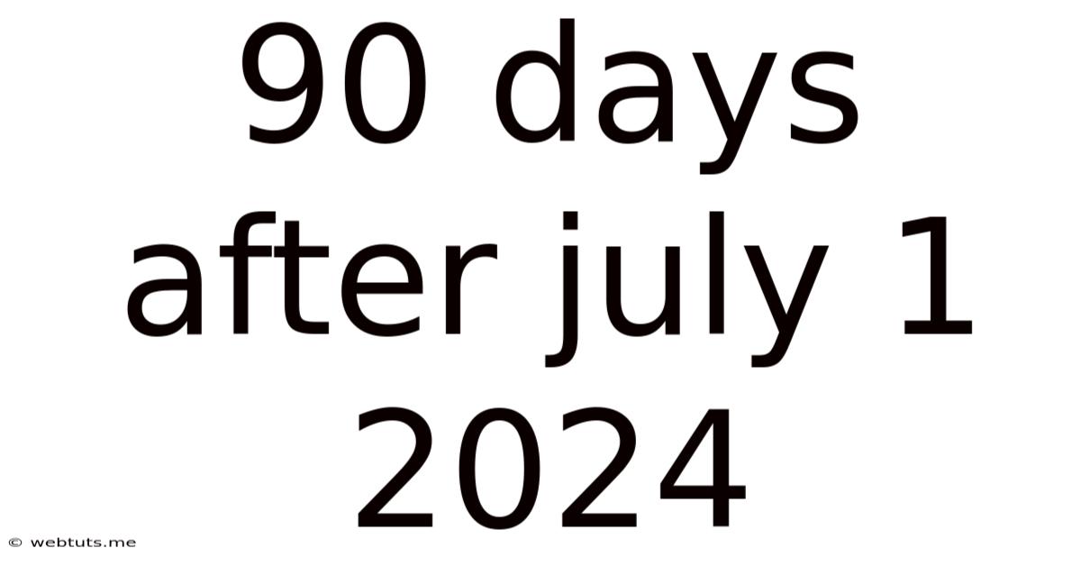 90 Days After July 1 2024