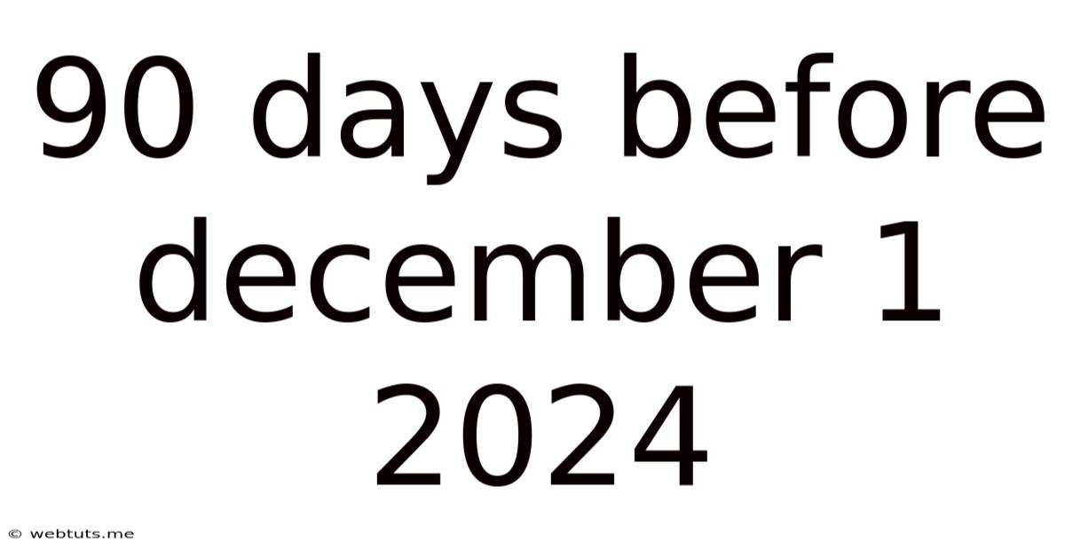 90 Days Before December 1 2024