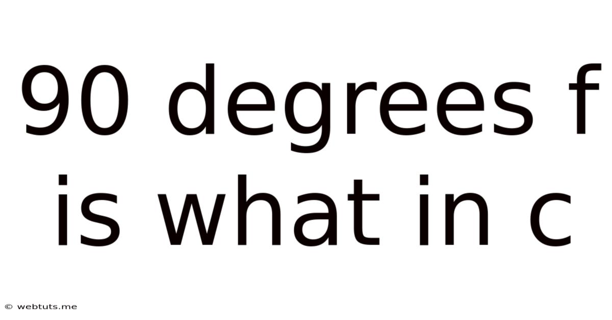 90 Degrees F Is What In C