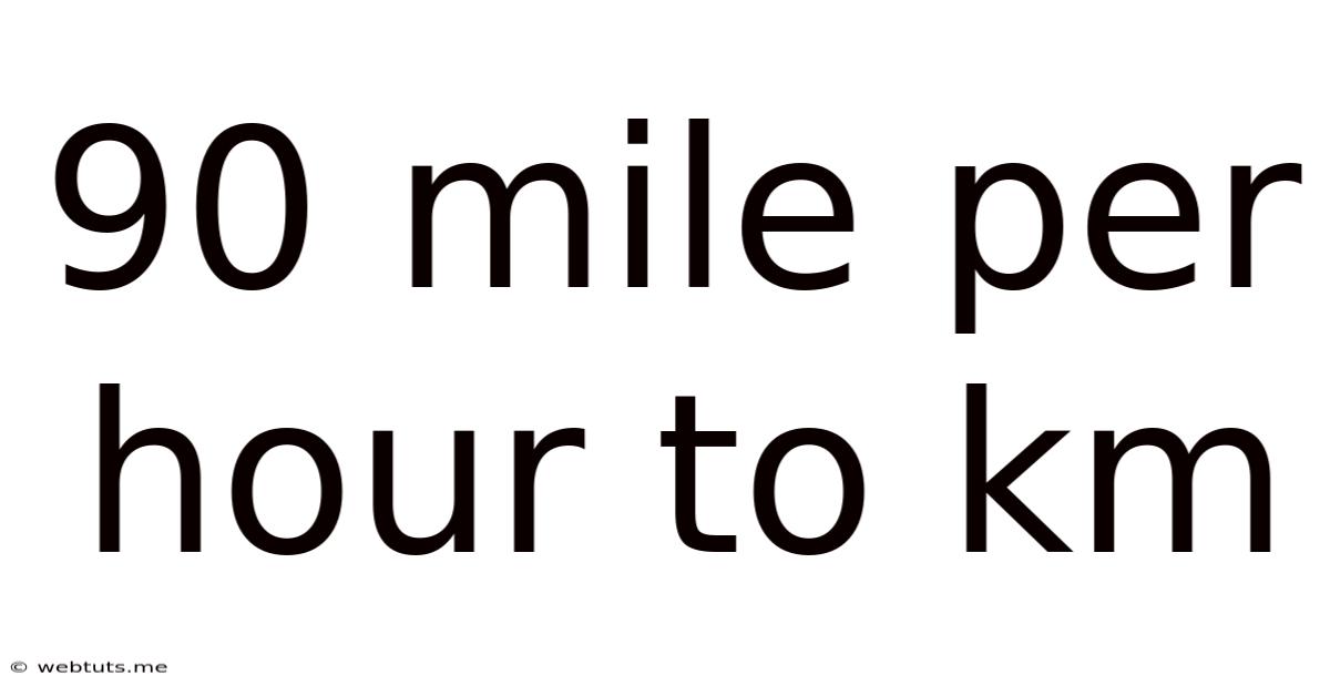 90 Mile Per Hour To Km