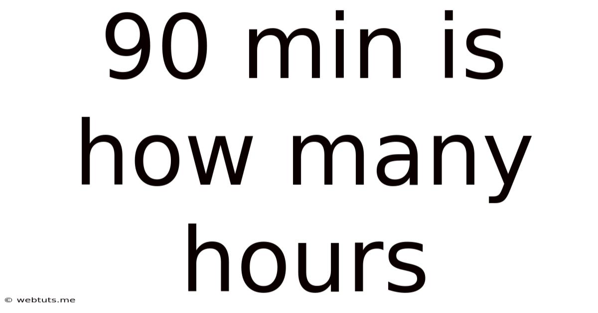 90 Min Is How Many Hours
