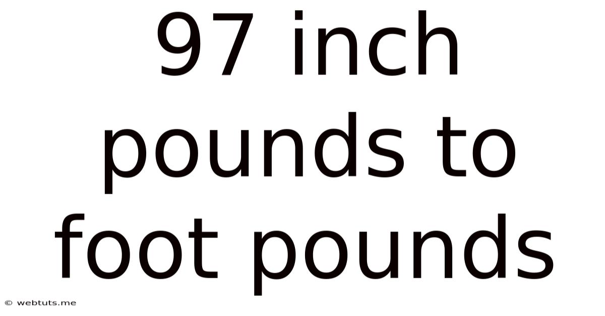 97 Inch Pounds To Foot Pounds