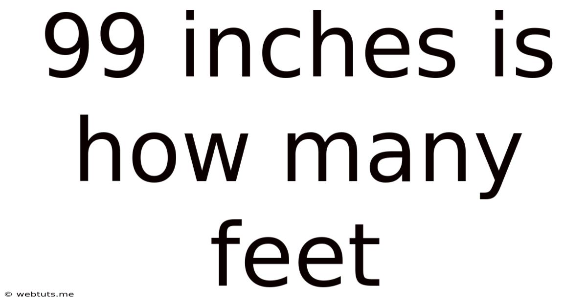 99 Inches Is How Many Feet