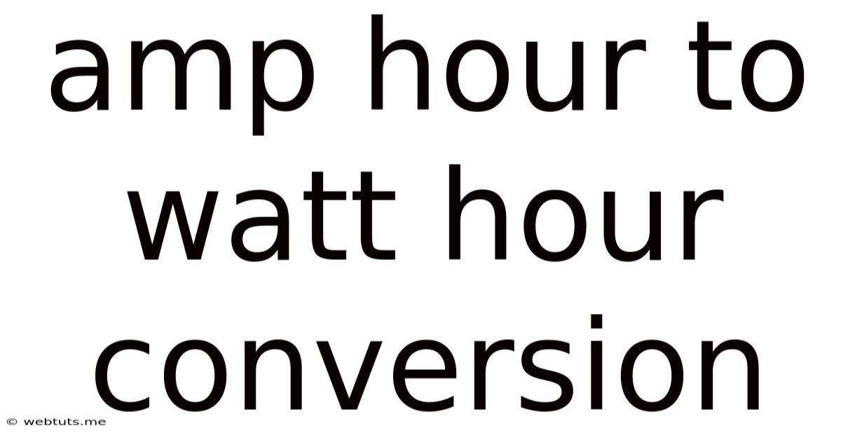 Amp Hour To Watt Hour Conversion