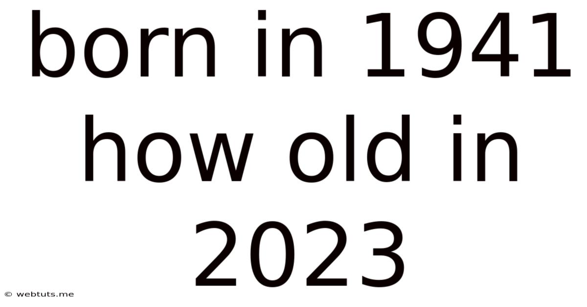 Born In 1941 How Old In 2023