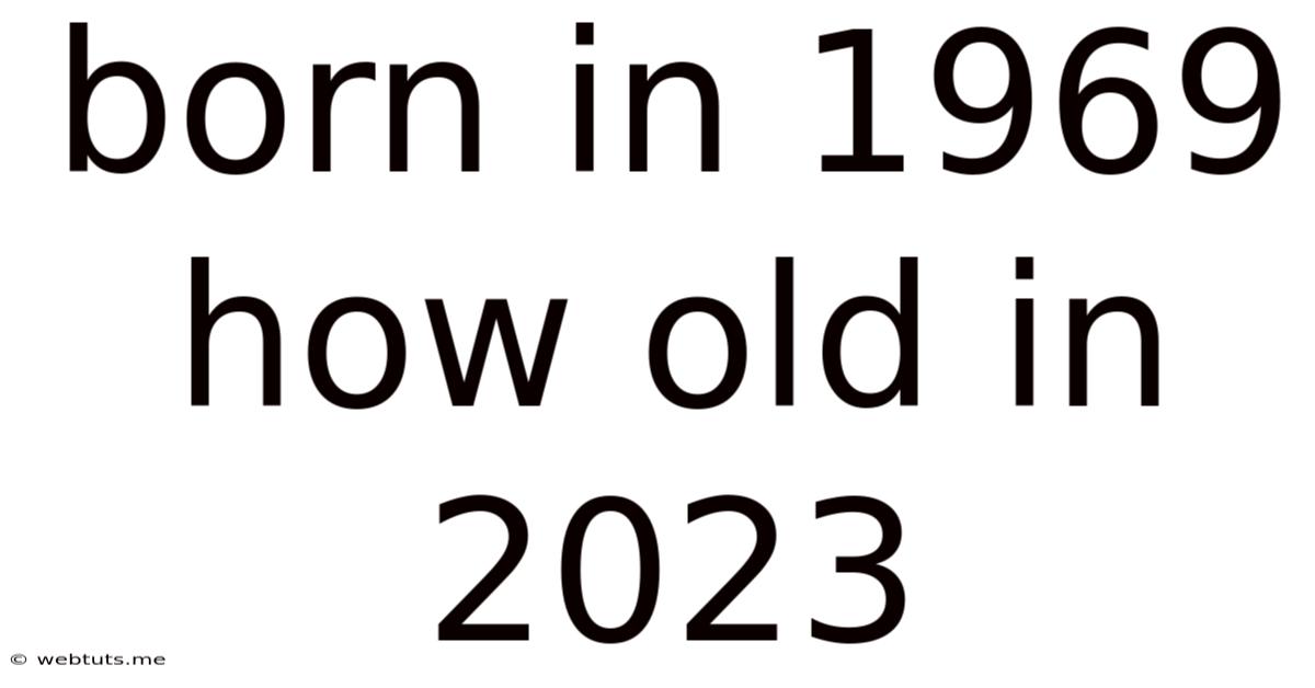 Born In 1969 How Old In 2023