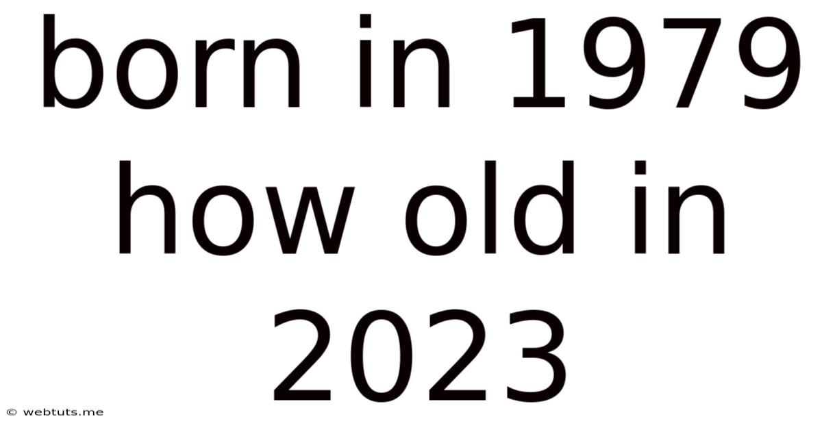 Born In 1979 How Old In 2023