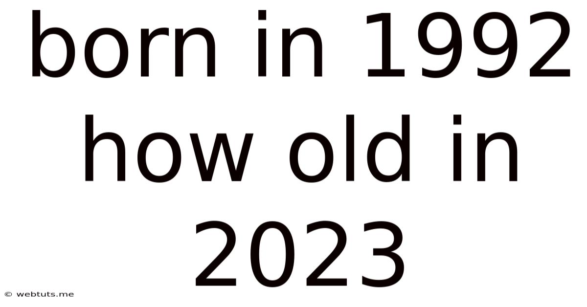 Born In 1992 How Old In 2023
