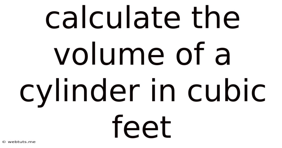 Calculate The Volume Of A Cylinder In Cubic Feet