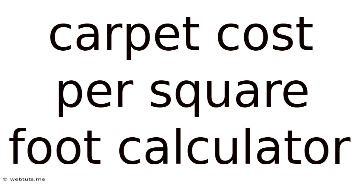 Carpet Cost Per Square Foot Calculator