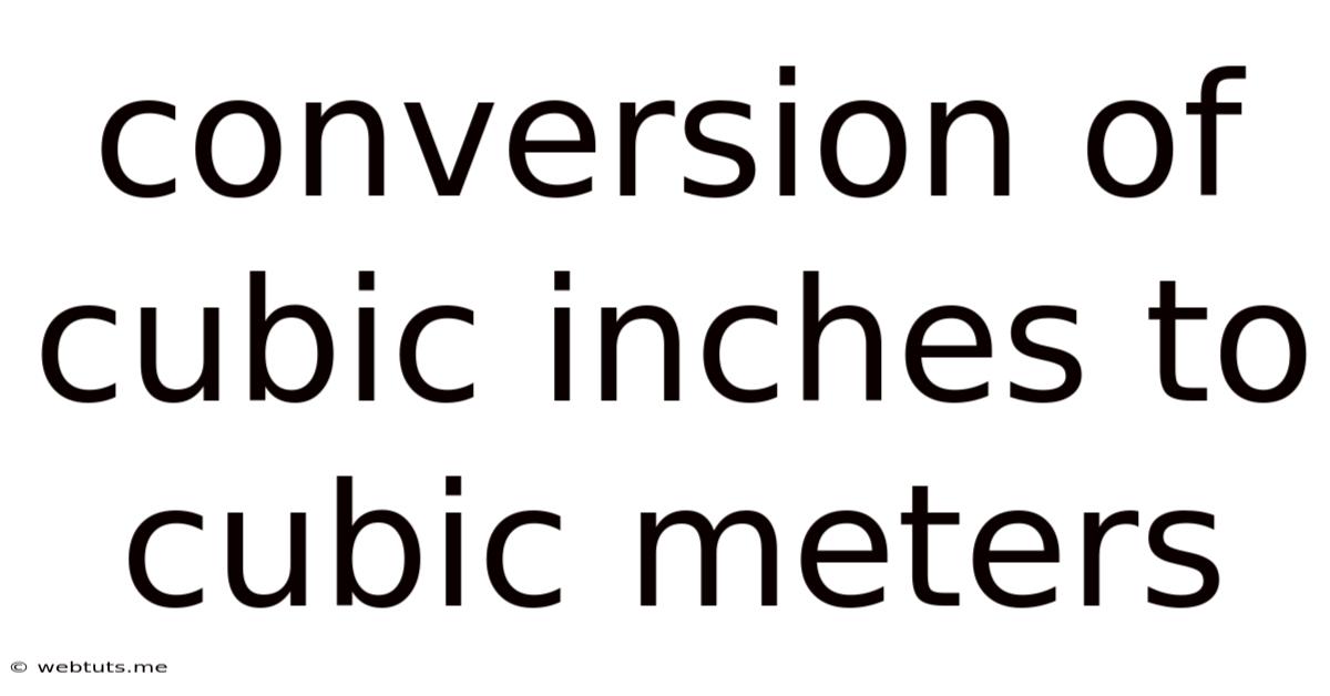 Conversion Of Cubic Inches To Cubic Meters