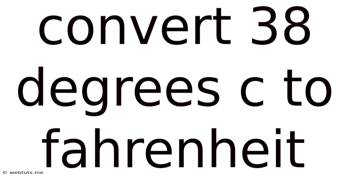 Convert 38 Degrees C To Fahrenheit