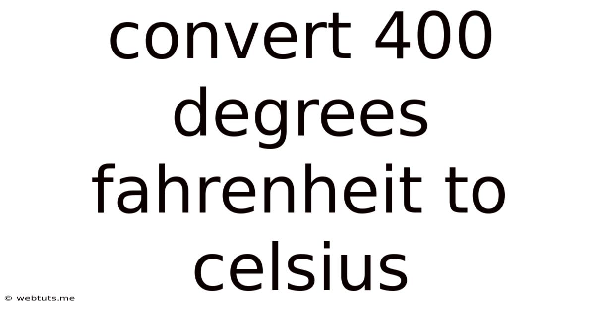 Convert 400 Degrees Fahrenheit To Celsius