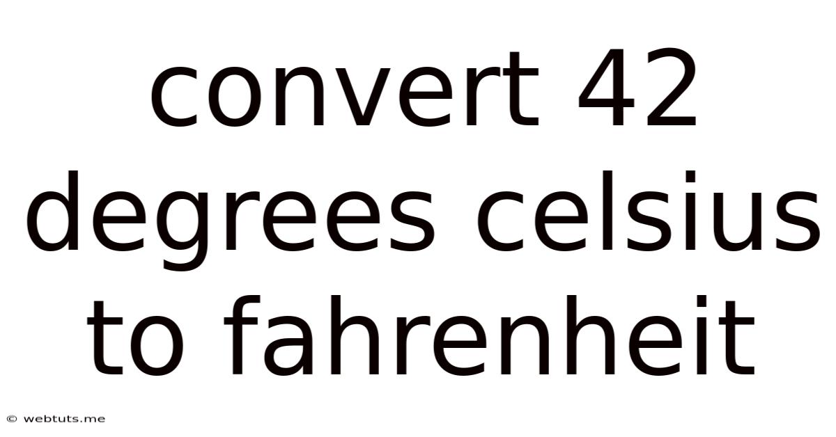 Convert 42 Degrees Celsius To Fahrenheit