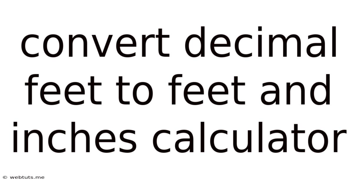 Convert Decimal Feet To Feet And Inches Calculator