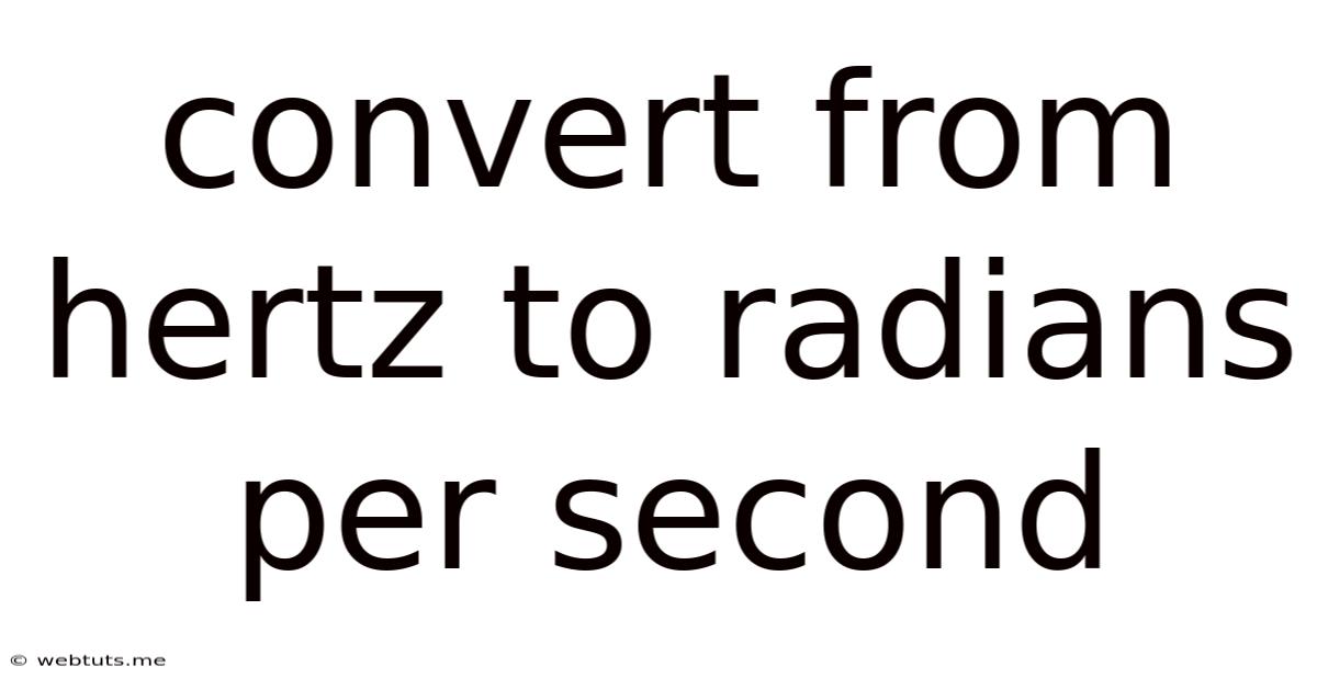 Convert From Hertz To Radians Per Second