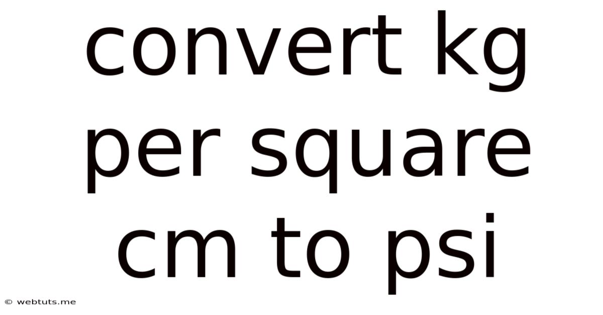 Convert Kg Per Square Cm To Psi