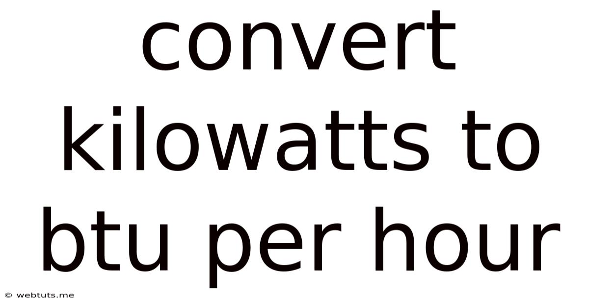 Convert Kilowatts To Btu Per Hour