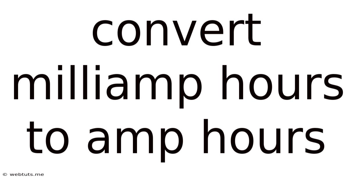 Convert Milliamp Hours To Amp Hours