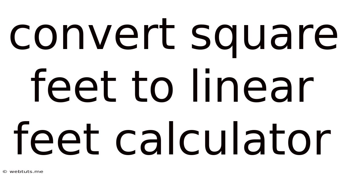 Convert Square Feet To Linear Feet Calculator